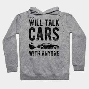 Will Talk Cars With Anyone - 6 Hoodie